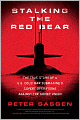 Stalking the Red Bear: The True Story of a U.S. Cold War Submarine's Covert Operations Against the Soviet Union