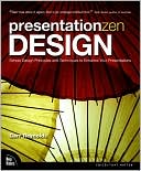Presentation Zen Design: Simple Design Principles and Techniques to Enhance Your Presentations (Voices That Matter Series)
