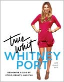True Whit by Whitney Port: Book Cover