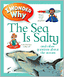 I Wonder Why the Sea is Salty and Other Questions about Oceans