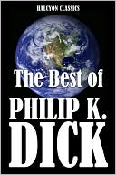 The Best of Philip K. Dick [Expanded Edition]