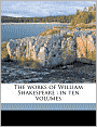 The works of William Shakespeare: in ten volumes