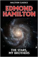 The Stars, My Brothers by Edmond Hamilton