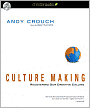 Culture Making: Recovering Our Creative Calling