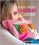 Simple Stitches: Crochet: 25 Projects for the New Stitcher