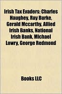 Irish tax evaders: Charles Haughey, Ray Burke, Gerald McCarthy, Allied Irish Banks, Michael Lowry, National Irish Bank, Michael Collins, George Redmond
