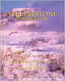 Yellowstone National Park: First Of The Last Wild Places