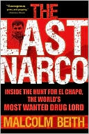 The Last Narco: Inside the Hunt for El Chapo, the World's Most Wanted Drug Lord