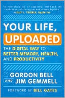 Your Life, Uploaded: The Digital Way to Better Memory, Health, and Productivity