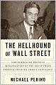 The Hellhound of Wall Street: How Ferdinand Pecora's Investigation of the Great Crash Forever Changed American Finance