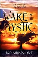 Wake of the Mystic: From Nowhere to Now Here