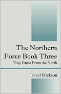 The Northern Force Book Three: They Came from the North