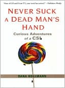 download Never Suck A Dead Man's Hand : Curious Adventures of a CSI book