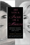 Are You a Jackie or a Marilyn?: Timeless Lessons on Love, Power, and Style