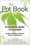 The Pot Book: A Complete Guide to Cannabis: Its Role in Medicine, Politics, Science, and Culture