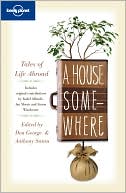 Lonely Planet A House Somewhere: Tales of Life Abroad