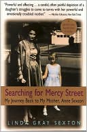 Searching for Mercy Street: My Journey Back to My Mother, Anne Sexton
