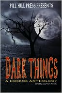 Dark Things: A Horror Anthology
