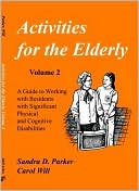 Activities for the Elderly, Volume 2: Working with Residents with Significant Physical and Cognitive Disabilities