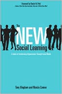 The New Social Learning: A Guide to Transforming Organizations Through Social Media