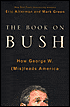 The Book on Bush: How George W. (Mis)leads America