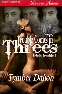 Trouble Comes in Threes [Triple Trouble 1] (Siren Publishing Menage Amour)