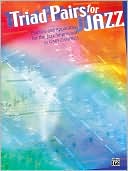 Triad Pairs for Jazz: Practice and Application for the Jazz Improvisor