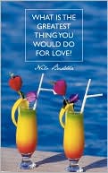 What Is the Greatest Thing You Would Do for Love?