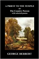 Priest to the Temple, Or, the Country Parson His Character and Rule of Holy Life (Hardback)