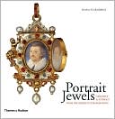 Portrait Jewels: Opulence and Intimacy from the Medici to the Romanovs
