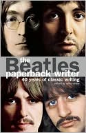The Beatles: Paperback Writer: 40 Years of Classic Writing