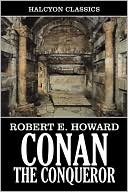 Conan the Conqueror by Robert E. Howard