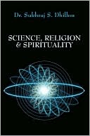 Science, Religion and Spirituality by Dr. Sukhraj S. Dhillon: NOOK Book Cover
