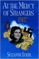 At the Mercy of Strangers: Growing Up on the Edge of the Holocaust