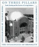 On Three Pillars: Torah, Worship, and the Practice of Loving Kindness - The Synagogues of Brooklyn