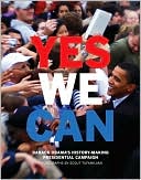 Yes We Can: Barack Obama's History Making Presidential Campaign