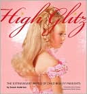 High Glitz: The Extravagant World of Child Beauty Pageants