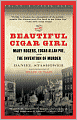 The Beautiful Cigar Girl: Mary Rogers, Edgar Allan Poe, and the Invention of Murder