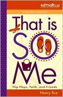 That Is So Me: 365 Days of Devotions - Flip-Flops, Faith, and Friends