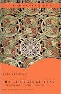 The Liturgical Year: The Spiraling Adventure of the Spiritual Life - The Ancient Practices Series