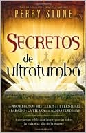 Secretos de ultratumba: Los asombrosos misterios de la eternidad, el paraiso y la tierra de las almas perdidas