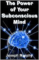 The Power of Your Subconscious Mind