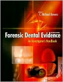 Forensic Dental Evidence: An Investigator's Handbook