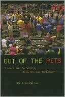 Out of the Pits: Traders and Technology from Chicago to London