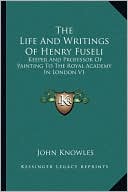 The Life And Writings Of Henry Fuseli: Keeper And Professor Of Painting To The Royal Academy In London V1
