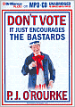 Don't Vote - It Just Encourages the Bastards