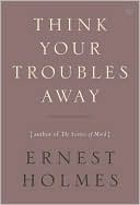 Think Your Troubles Away