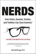 download Nerds : How Dorks, Dweebs, Techies, and Trekkies Can Save America and Why They Might BeOur Last Hope book