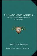 Clowns And Angels: Studies In Modern French Literature