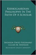 Kierkegaardian Philosophy In The Faith Of A Scholar
